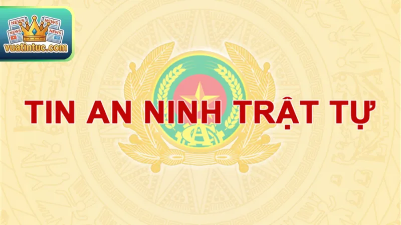 Tin An Ninh Trật Tự Mới Nhất | Cập Nhật Nóng 24h Hôm Nay