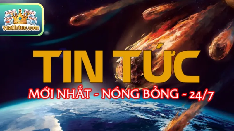 Tin Tức Mới Nhất Hôm Nay | Cập Nhật Tin Nhanh 24h Chính Xác