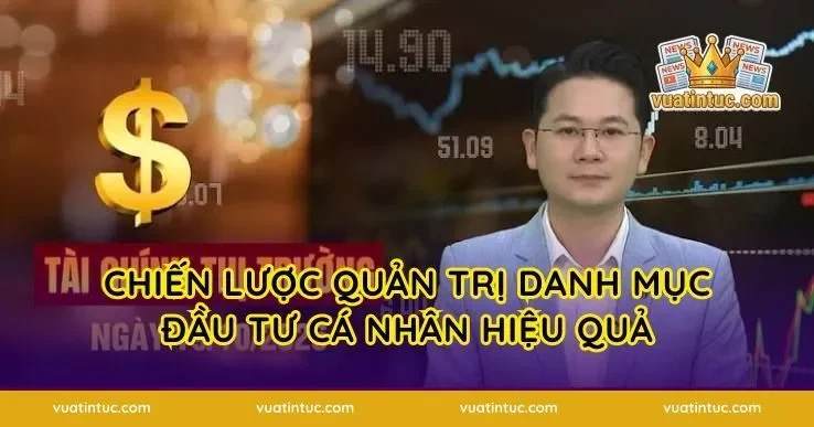 Chiến lược quản trị danh mục đầu tư cá nhân hiệu quả