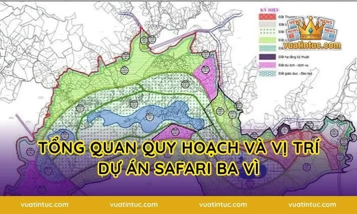 Tổng quan quy hoạch và vị trí dự án safari Ba Vì